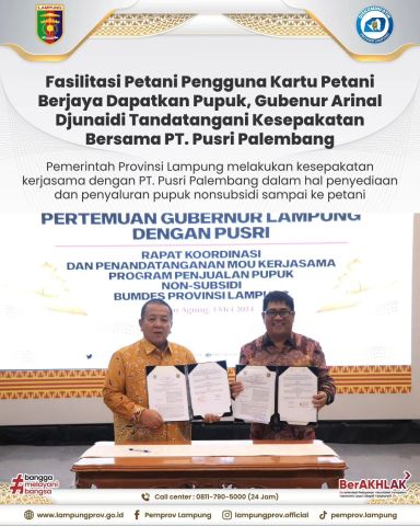Fasilitasi Petani Pengguna KPB Dapatkan Pupuk, Gubernur Arinal Djunaidi Tandatangani Kesepakatan Bersama PT. Pusri Palembang